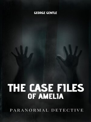 cover image of The Case Files of Amelia Paranormal Detective.